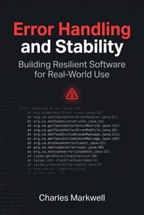 Error Handling and Stability: Building Resilient Software for Real-World Use - From Writing Native Code to Building Scalable and Maintainable Systems, #2
