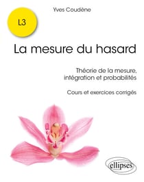 La mesure du hasard - Théorie de la mesure, intégration et probabilités