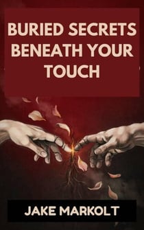 Buried Secrets Beneath Your Touch