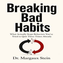 Breaking Bad Habits - What Actually Stops Behaviors You’ve Tried to Quit Three Times Already