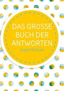 Das grosse Buch der Antworten - Ein Buch wie ein Orakel