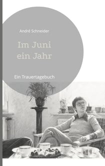 Im Juni ein Jahr - Ein Trauertagebuch