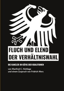 Fluch und Elend der Verhältniswahl - Die Kanzler im Käfig der Koalitionen
