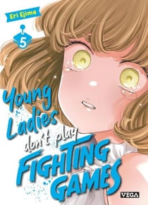 Young ladies don’t play fighting games - Tome 5