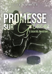 Promesse sur glace Tome 3 - Cocktail Envoûtant - Série romance joueurs de hockey