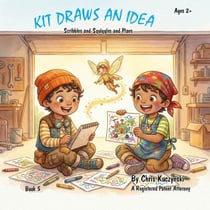 Kit Draws an Idea: Scribbles and Squiggles and Plans - Kit's Little Sparks: A 20-Book Series, #5