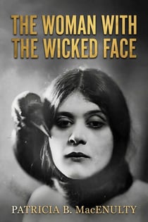 The Woman with the Wicked Face - A Novel Inspired by the Life of Theda Bara