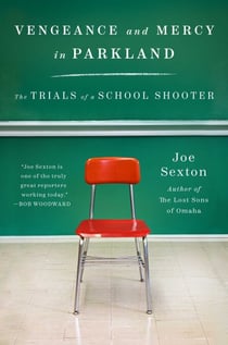 Vengeance and Mercy in Parkland - The Trials of a School Shooter