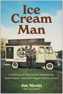 Ice Cream Man - A Memoir of Hollywood Heartbreak, Hard Passes, and Non-Vegan Deliciousness