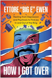 How I Got Over - Healing from Depression and Psychosis to Find Joy In and Out of the Ring