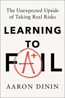 Learning to Fail - The Unexpected Upside of Taking Real Risks