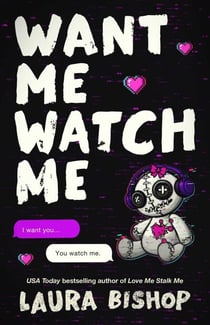 Want Me Watch Me - A Novel