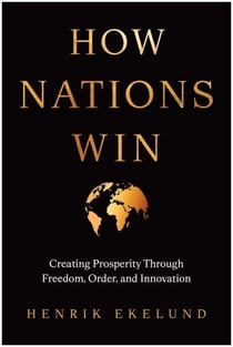 How Nations Win - Creating Prosperity through Freedom, Order, and Innovation