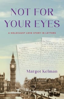 Not for Your Eyes - A Holocaust Love Story in Letters