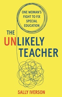 The Unlikely Teacher - One Woman's Fight To Fix Special Education