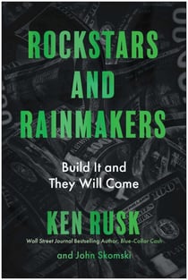 Rockstars and Rainmakers - Build It and They Will Come