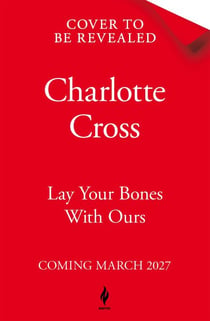 Lay Your Bones With Ours - A chilling, Gothic horror about folklore, forbidden love and the unquiet dead