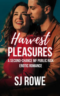 Harvest Pleasures: A Second Chance MF Public Risk Erotic Romance - The MF Collection, #7