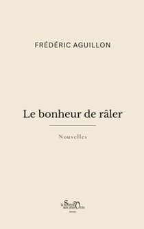 Le bonheur de râler