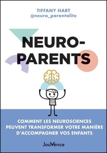 Neuroparents : Comment les neurosciences peuvent transformer votre manière d'accompagner vos enfants