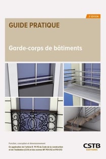 Garde-corps de bâtiments - Fonction, conception et dimensionnement des éléments de protection - En application de l’article R. 111-15 du Code de la construction et de l’habitation (CCH) et des normes NF P01-012 et P01-013
