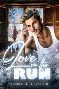 Love on the run - (L’amour en fuite) Une romance Grumpy / Sunshine décapante !
