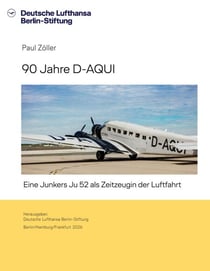 90 Jahre D-AQUI - Eine Junkers Ju 52 als Zeitzeugin der Luftfahrt
