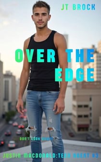 Over The Edge - Justin Macdonald Teen Agent, #3