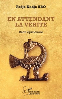 En attendant la vérité - Récit épistolaire