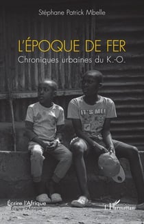 L’époque de fer - Chroniques urbaines du K.-O.