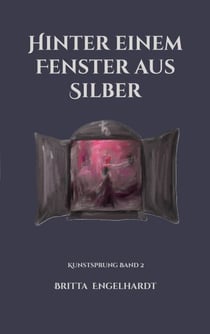 Hinter einem Fenster aus Silber - Kunstsprung Band 2