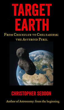 Target Earth: From Chicxulub to Chelyabinsk: the Asteroid Threat - A Short Guide to the Planets, #10