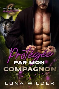 Protégée par mon compagnon - Night Grove Falls: Midnight Haven, #6