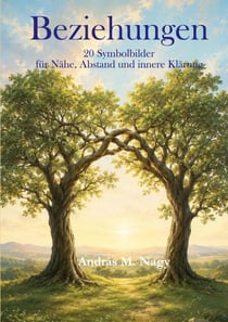 Beziehungen - 20 Symbolbilder für Nähe, Abstand und innere Klärung