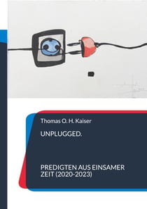 Unplugged - 25 Predigten aus einsamer Zeit (2020-2023)