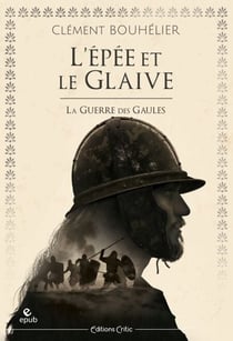 L'Épée et le glaive - La Guerre des Gaules