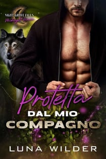 Protetta Dal Mio Compagno - Night Grove Falls: Midnight Haven, #6