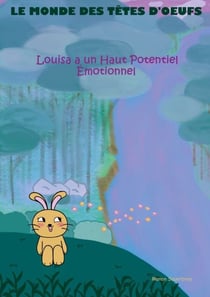 Le monde des têtes d'oeufs - Louisa a un Haut Potentiel Émotionnel