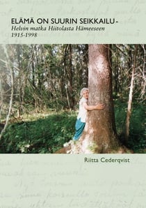 Elämä on suurin seikkailu - Helvin matka Hiitolasta Hämeeseen 1915-1998