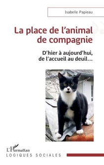 La place de l'animal de compagnie - D'hier à aujourd'hui, de l'accueil au deuil…