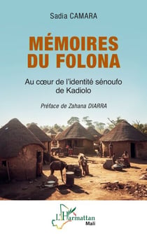 Mémoires du Folona - Au cœur de l'identité sénoufo de Kadiolo