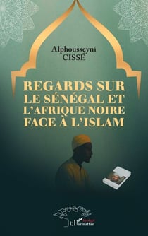 Regards sur le Sénégal et l’Afrique noire face à l'islam