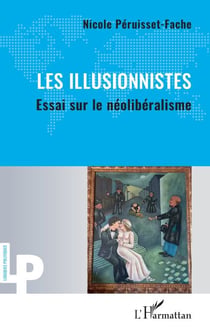 Les Illusionnistes - Essai sur le néolibéralisme