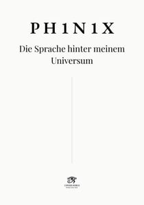 PH1N1X ·  Die Sprache hinter meinem Universum - Codex PH1N1X
