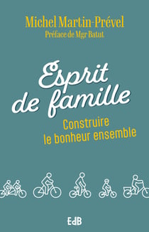 Esprit de famille - Construire le bonheur ensemble