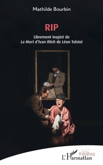 RIP - Librement inspiré de La Mort d’Ivan Ilitch de Léon Tolstoï