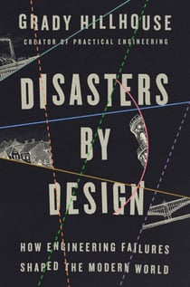 Disasters by Design - How Engineering Failures Shaped the Modern World