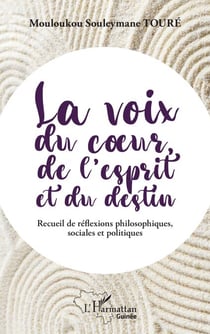 La voix du coeur, de l'esprit et du destin - Recueil de réflexions philosophiques, sociales et politiques