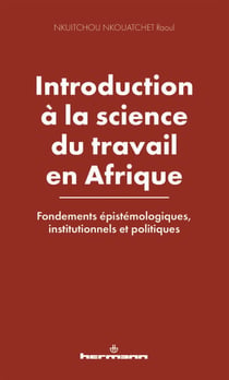 Introduction à la science du travail en Afrique - Fondements épistémologiques, institutionnels et politiques