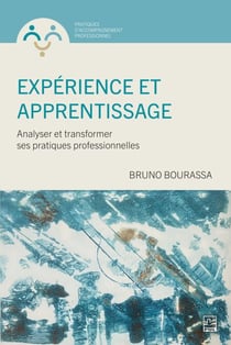 Expérience et apprentissage - Analyser et transformer ses pratiques professionnelles